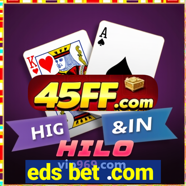eds bet .com